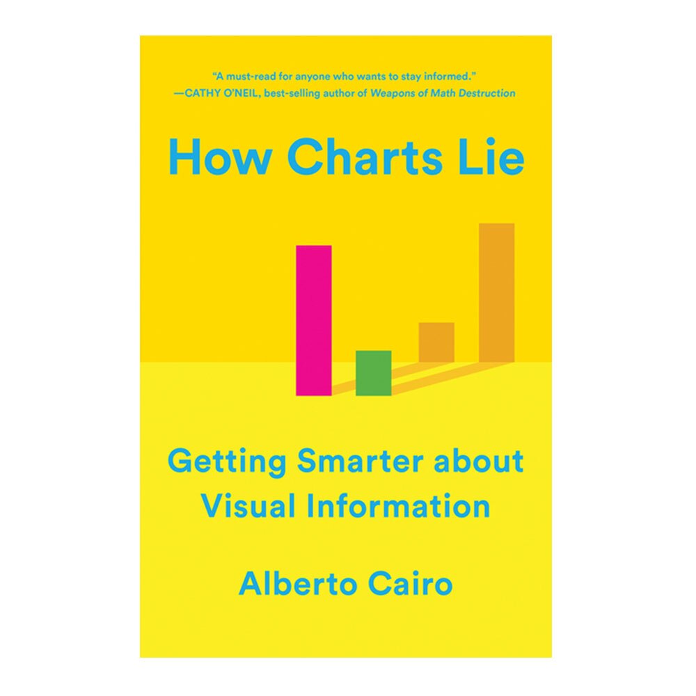 Cairo, How Charts Lie: Getting Smarter about Visual Information, 9780393358421, W.W. Norton & Company, 2020, Reference, Books